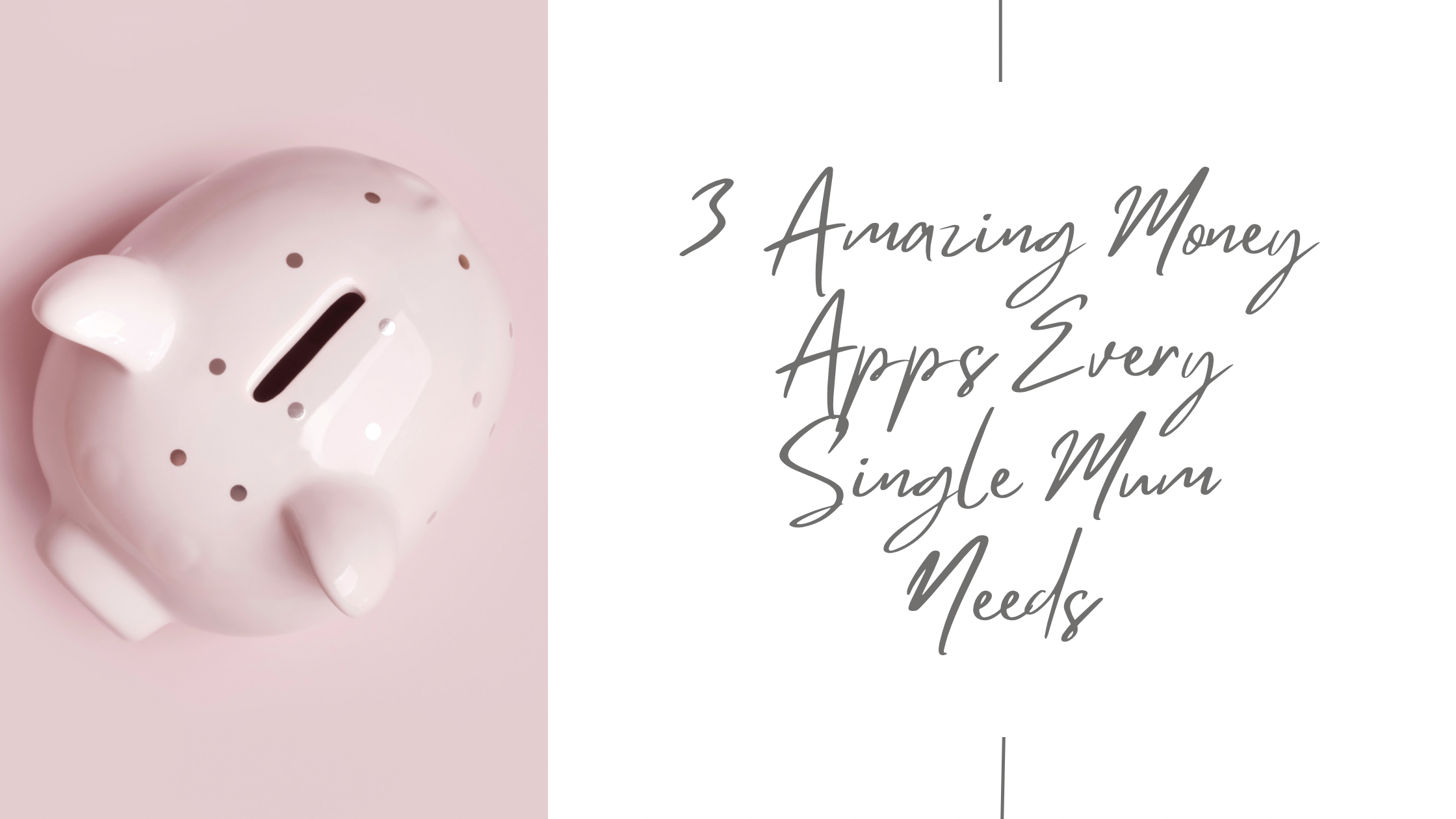 Title: 3 amazing money apps every single mum needs. With white back ground and pink piggy bank to the side