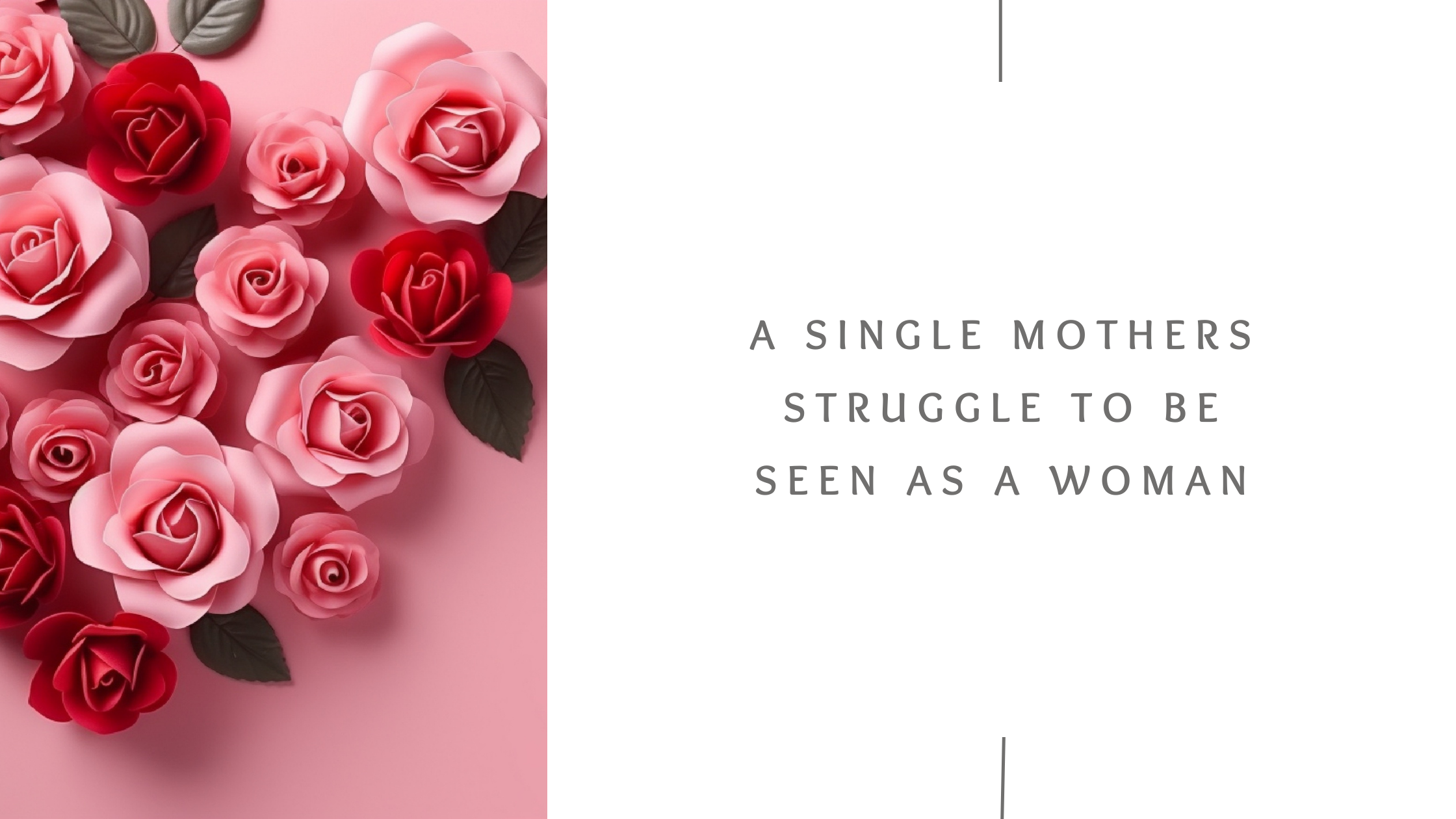 A Single Mothers Struggle To Be Seen As a Woman