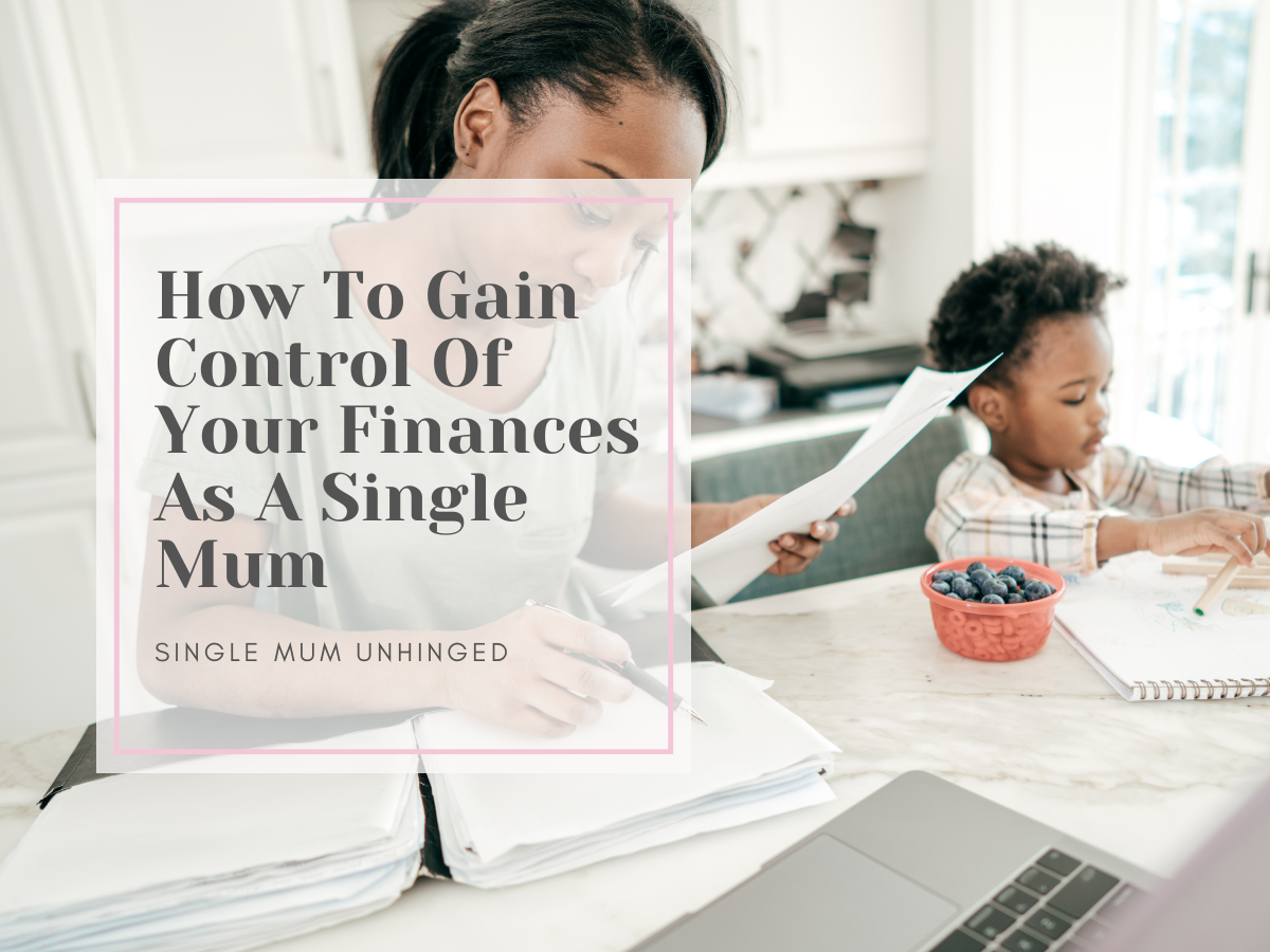 How To Gain Control Of Your Finances As A Single Mum
