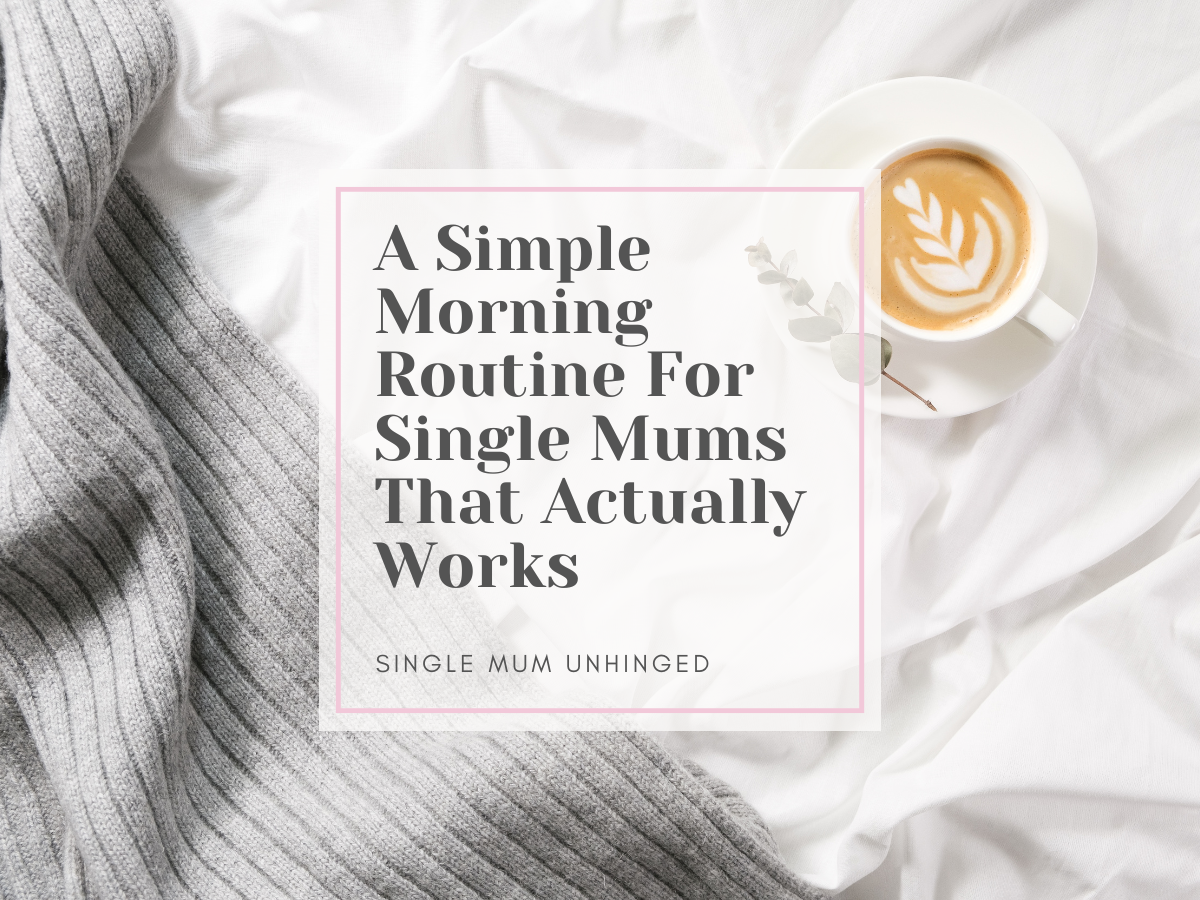 A Simple Morning Routine For Single Mums That Actually Works