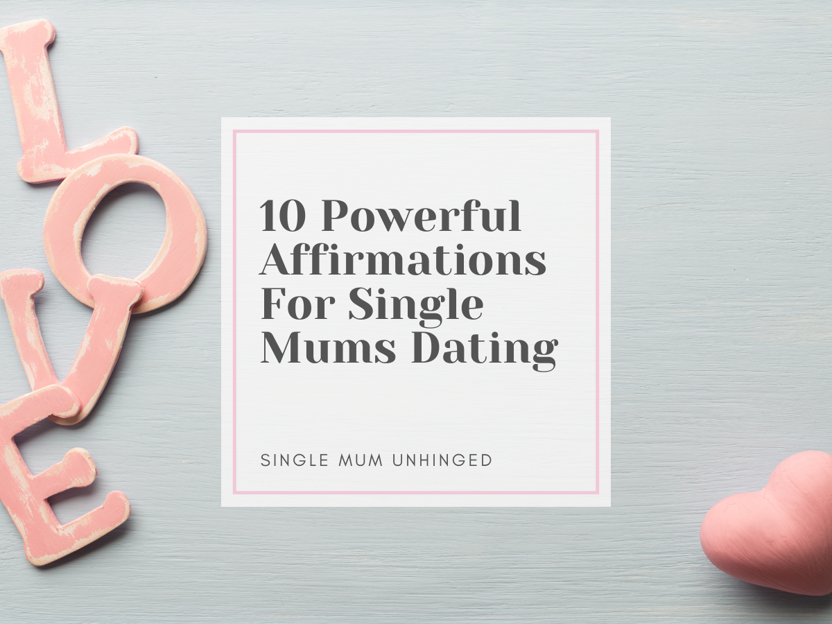 10 Confidence Boosting Affirmations For Single Mums Dating